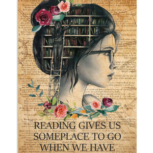 Books Lover Reading Gives Us Some Place To Go Books Reader Poster