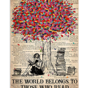 Books Lover The World Belongs To Those Who Read Books Reader Poster