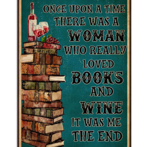 Books Lover There Was A Woman Who Really Loved Books And Wine Books Reader Poster