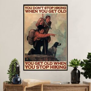 Hiking Poster Prints | Get Old When Stop Hiking | Wall Art Gift for Hiker