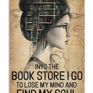 Into the books store I go to lose my mind and find my soul | Best gift for readers Poster