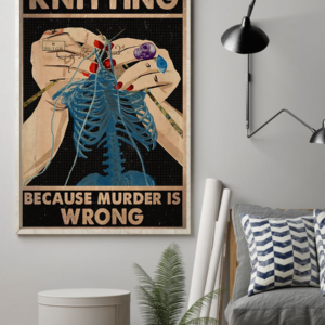 Knitting Because Murder Is Wrong Poster Vintage Room Home Decor Wall Art Gifts Idea
